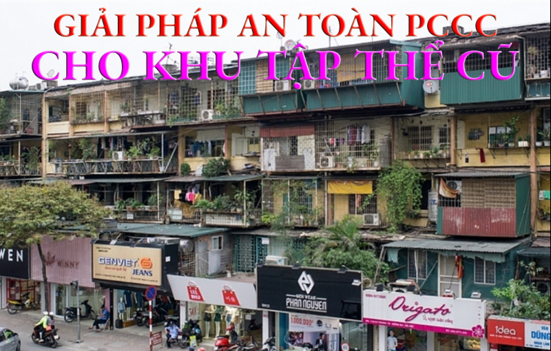 Giải pháp an toàn cháy nổ cho khu tập thể cũ