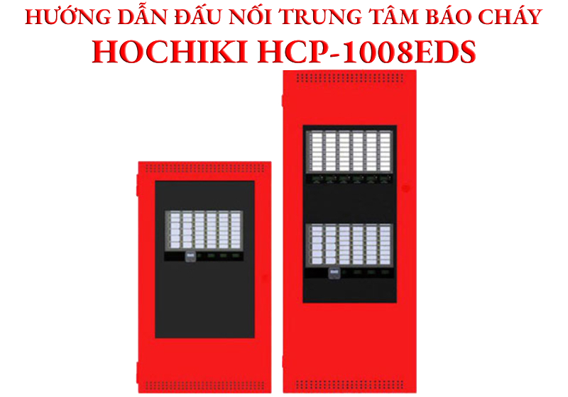 Hướng dẫn đấu nối trung tâm báo cháy Hochiki HCP-1008EDS