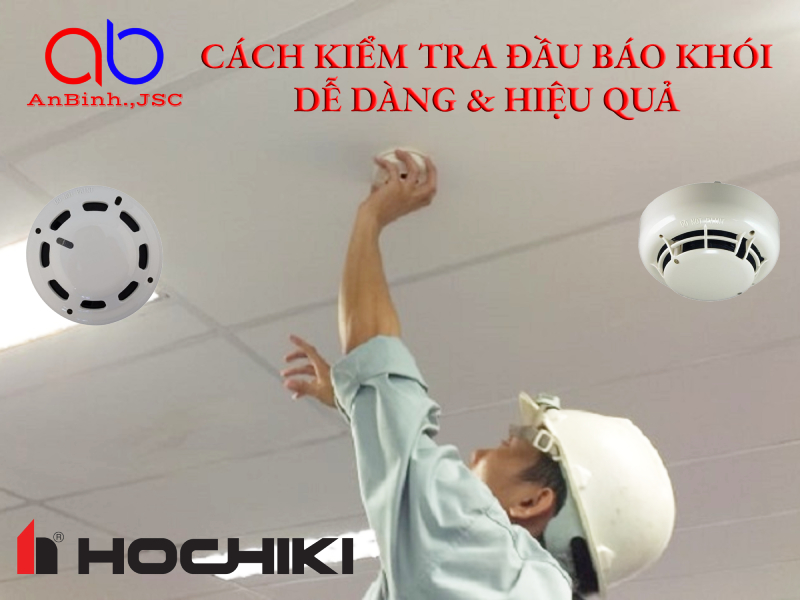 Cách kiểm tra đầu báo khói dễ dàng và hiệu quả