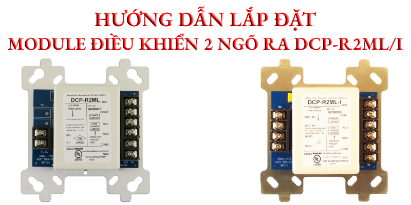 Hướng dẫn lắp đặt module điều khiển 2 ngõ ra DCP-R2ML của Hochiki