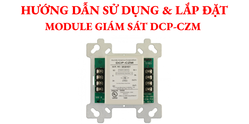 Hướng dẫn sử dụng và lắp đặt module giám sát DCP-CZM