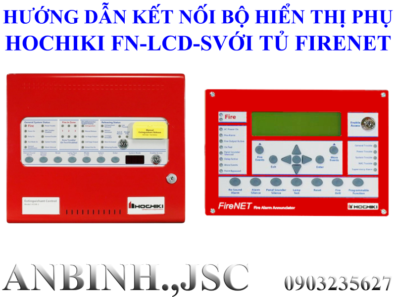 Hướng dẫn kết nối bộ hiển thị phụ Hochiki FN-LCD-S với tủ FireNet