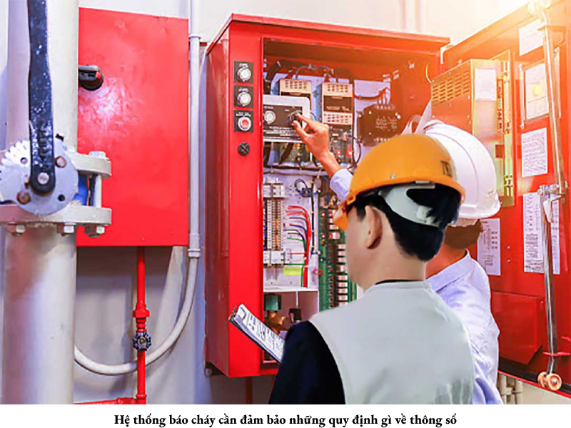 Hệ thống báo cháy cần đảm bảo những quy định gì về thông số
