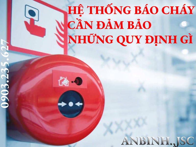 Hệ thống báo cháy cần đảm bảo những quy định gì về thông số