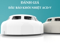Đánh giá đầu báo khói nhiệt đa tiêu chí ACD-V – sử dụng & lắp đặt