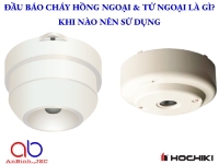 Đầu báo cháy hồng ngoại & tử ngoại là gì? Khi nào nên sử dụng?