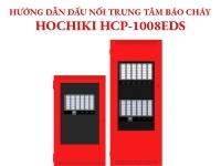 Hướng dẫn đấu nối trung tâm báo cháy Hochiki HCP-1008EDS