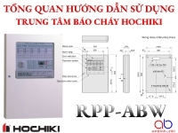 Tổng quan hướng dẫn sử dụng trung tâm báo cháy Hochiki RPP-ABW