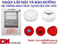 Nhận lắp đặt hệ thống báo cháy cho nhà máy, nhà xưởng tại huyện Sóc Sơn
