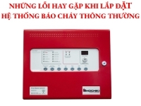 Những lỗi hay gặp khi lắp đặt hệ thống báo cháy thông thường