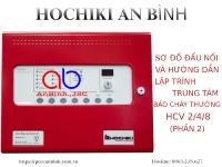 Sơ đồ đấu nối và hướng dẫn lập trình trung tâm báo cháy thường Hochiki HCV-2/4/8 (phần 2)