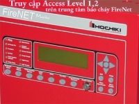 Truy cập Access Level 1,2 trên trung tâm báo cháy FireNet bạn làm được gì?